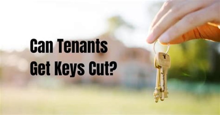 Can a tenant get keys cut?